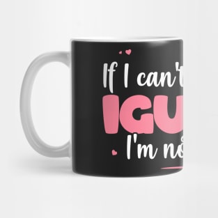 If I Can't Bring My Iguana I'm Not Going - Cute Iguana Lover graphic Mug